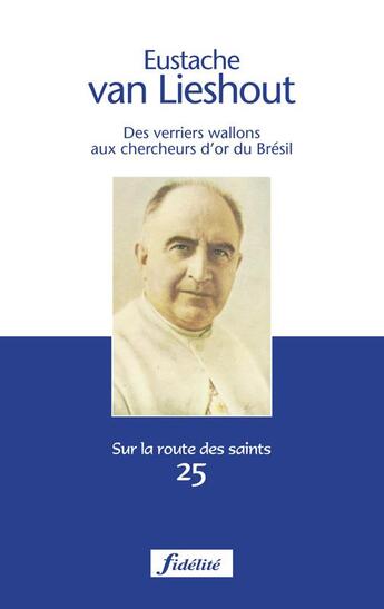 Couverture du livre « Eustache van Lieshout ; des verriers wallons aux chercheurs d'or du Brésil » de Edouard Brion aux éditions Fidelite