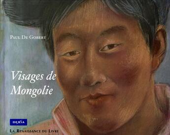 Couverture du livre « Visages de mongolie » de Paul De Gobert aux éditions Renaissance Du Livre