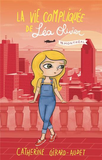 Couverture du livre « La vie compliquée de Léa Olivier Tome 15 : Montréal » de Catherine Girard-Audet aux éditions Les 3 As