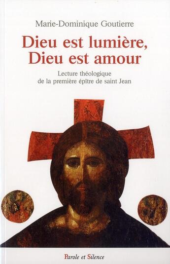 Couverture du livre « Dieu est lumière, Dieu est amour » de Marie-Dominique Goutierre aux éditions Parole Et Silence