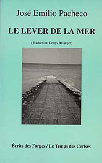 Couverture du livre « Le lever de la mer » de Jose Emilio Pacheco aux éditions Le Temps Des Cerises