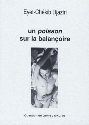 Couverture du livre « Un poisson sur la balançoire » de Eyet-Chékib Djaziri aux éditions Gaykitschcamp