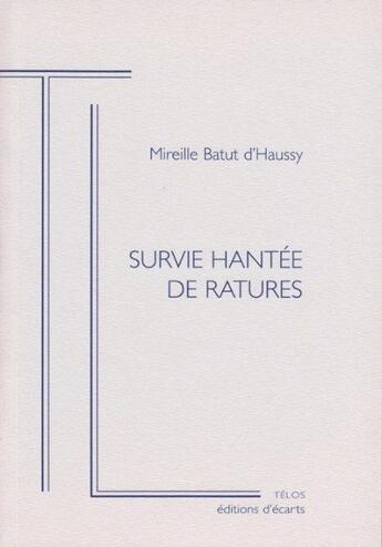 Couverture du livre « Survie hantée de ratures » de Mireille Batut D'Haussy aux éditions Ecarts