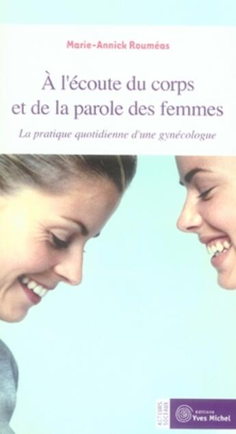 Couverture du livre « À l'écoute du corps et de la parole des femmes » de Marie-Annick Roumeas aux éditions Yves Michel