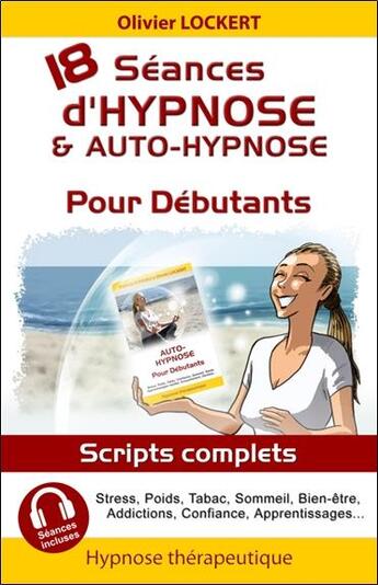 Couverture du livre « 18 séances d'hypnose & auto-hypnose pour débutants » de Olivier Lockert aux éditions Ifhe