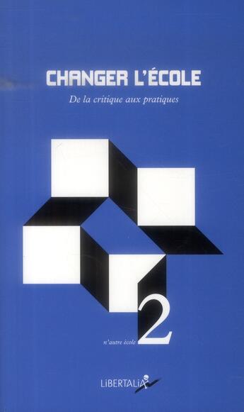 Couverture du livre « Changer l'école ; de la critique aux pratiques » de Gregory Chambat aux éditions Libertalia