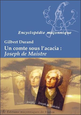 Couverture du livre « Un comte sous l'acacia : Joseph de Maistre » de Gilbert Durand aux éditions Edimaf