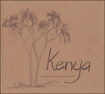 Couverture du livre « Kenya » de Laurent Renaud et Bertrand Martel aux éditions Cacimbo
