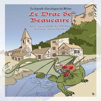 Couverture du livre « Le drac de Beaucaire ; légende d'un dragon du Rhône » de Yannick Vicente et Valeria Jourcin-Campanile aux éditions Reve De Livres