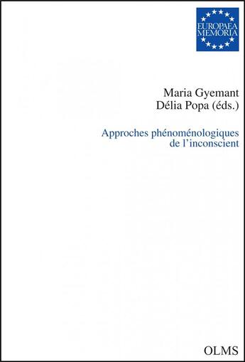 Couverture du livre « Approches phénoménologiques de l'inconscient » de Maria Gyemant et Delia Popa aux éditions Olms