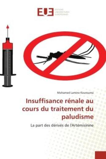 Couverture du livre « Insuffisance rénale au cours du traitement du paludisme : la part des dérivés de l'Artémisinine » de Mohamed Lamine Kourouma aux éditions Editions Universitaires Europeennes