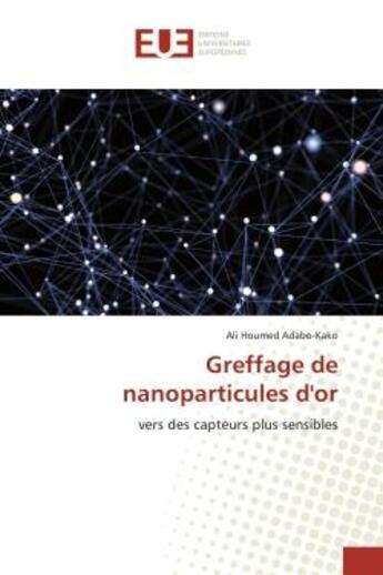 Couverture du livre « Greffage de nanoparticules d'or - vers des capteurs plus sensibles » de Houmed Adabo-Kako A. aux éditions Editions Universitaires Europeennes