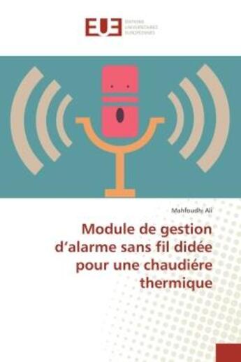 Couverture du livre « Module de gestion d'alarme sans fil didée pour une chaudiére thermique » de Mahfoudhi Ali aux éditions Editions Universitaires Europeennes