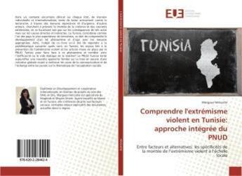 Couverture du livre « Comprendre l'extremisme violent en tunisie: approche integree du pnud » de Hericotte Margaux aux éditions Editions Universitaires Europeennes