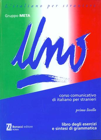 Couverture du livre « Uno corso communicativo di italiano per stranieri primo livello libro degli exercizi e sint.gram. » de Gruppo Meta aux éditions Bonacci