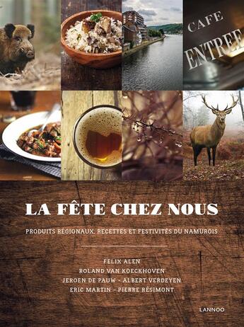 Couverture du livre « La fête chez nous ; produits régionaux, recettes et festivités du Namurois » de  aux éditions Lannoo