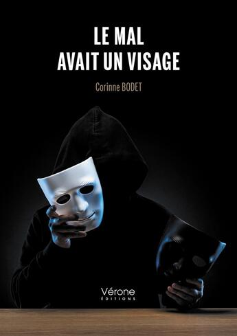 Couverture du livre « Le mal avait un visage » de Corinne Bodet aux éditions Verone