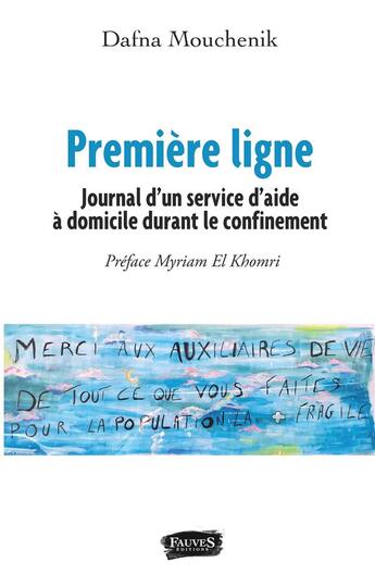 Couverture du livre « Première ligne ; journal d'un service d'aide à domicile durant le confinement » de Dafna Mouchenik aux éditions Fauves