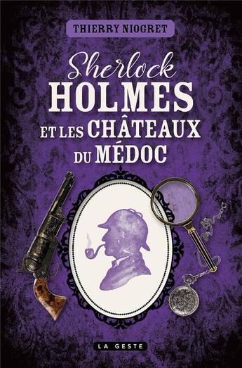 Couverture du livre « Sherlock Holmes et les châteaux du médoc » de Thierry Niogret aux éditions Geste