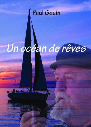 Couverture du livre « Un océan de rêves » de Paul Gouin aux éditions Bookelis