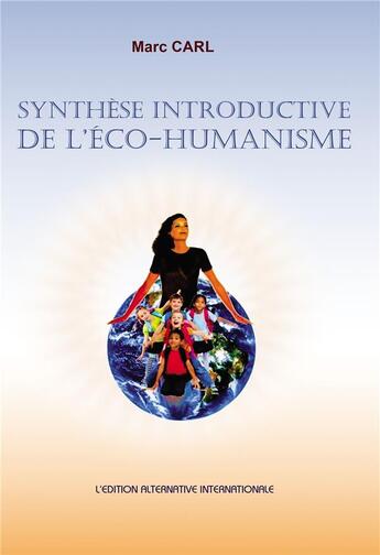 Couverture du livre « Synthèse introductive de l'éco-humanisme » de Marc Carl aux éditions Bookelis