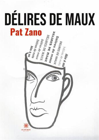 Couverture du livre « Délires de maux » de Pat Zano aux éditions Le Lys Bleu