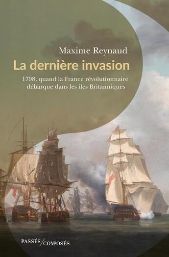 Couverture du livre « La dernière invasion » de Maxime Reynaud aux éditions Passes Composes