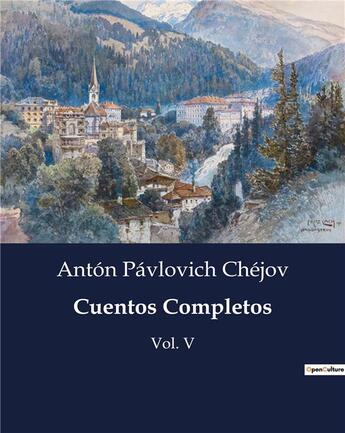 Couverture du livre « Cuentos completos - vol. v » de Chejov A P. aux éditions Culturea