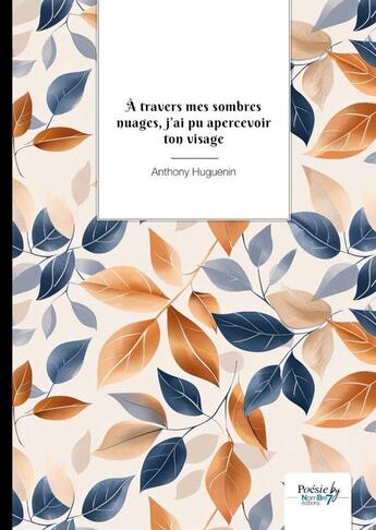 Couverture du livre « À travers mes sombres nuages, j'ai pu apercevoir ton visage » de Anthony Huguenin aux éditions Nombre 7