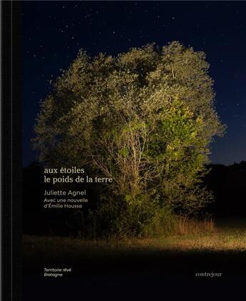 Couverture du livre « Aux étoiles le poids de la terre » de Emilie Houssa et Juliette Agnel aux éditions Contrejour