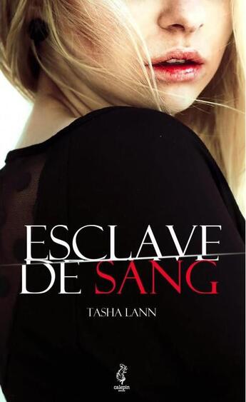 Couverture du livre « Esclave de sang t.1 » de Tasha Lann aux éditions Calepin