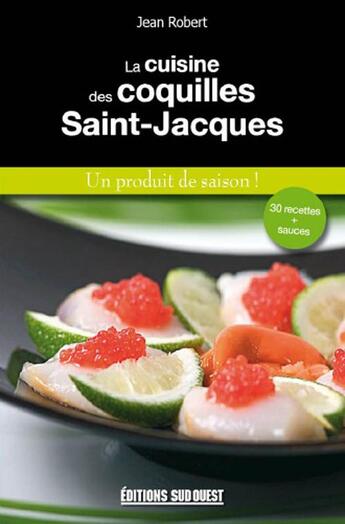 Couverture du livre « Cuisine coquilles St-Jacques » de Jean Robert aux éditions Sud Ouest Editions