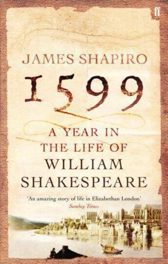 Couverture du livre « 1599 ; a year in the life of William Shakespeare » de James Shapiro aux éditions Faber And Faber Digital