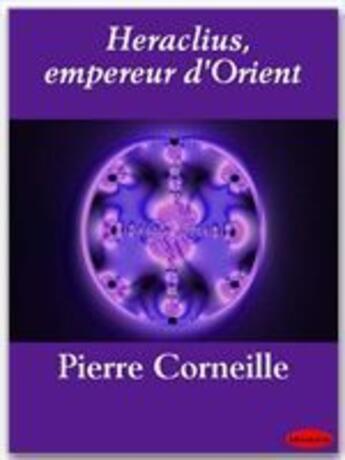 Couverture du livre « Héraclius, empereur d'Orient » de Pierre Corneille aux éditions Ebookslib