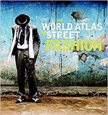 Couverture du livre « THE WORLD ATLAS OF STREET FASHION » de Caroline Cox aux éditions Octopus Publish