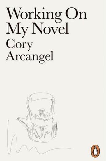 Couverture du livre « Working on my novel » de Arcangel Cory aux éditions Penguin Uk