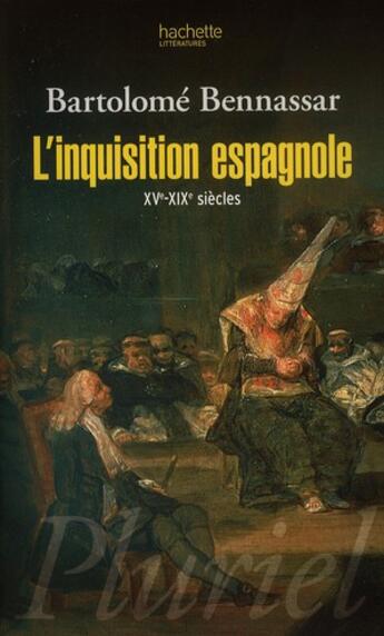 Couverture du livre « L'inquisition espagnole : XVe-XIXe siècles » de Bartolome Bennassar aux éditions Pluriel