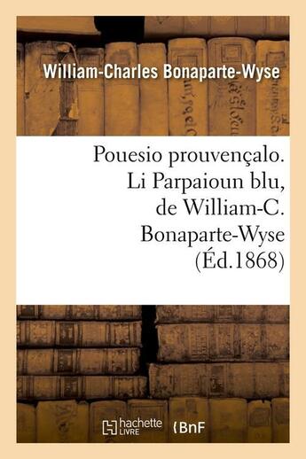 Couverture du livre « Pouesio prouvencalo. li parpaioun blu, de william-c. bonaparte-wyse (ed.1868) » de Bonaparte-Wyse W-C. aux éditions Hachette Bnf