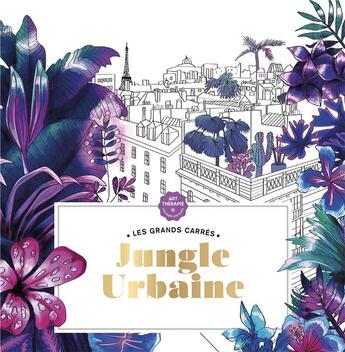 Couverture du livre « Art-thérapie ; les grands carrés : jungle urbaine » de Laetitia Sala aux éditions Hachette Pratique