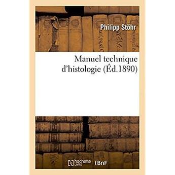 Couverture du livre « Manuel technique d'histologie » de Stohr Philipp aux éditions Hachette Bnf