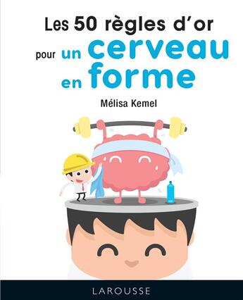 Couverture du livre « Les 50 règles d'or pour un cerveau en forme » de Melissa Kemel aux éditions Larousse