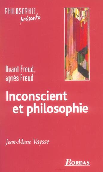 Couverture du livre « Inconscient Et Philosophie ; Avant Freud, Apres Freud » de Jean-Marie Vaysse aux éditions Bordas