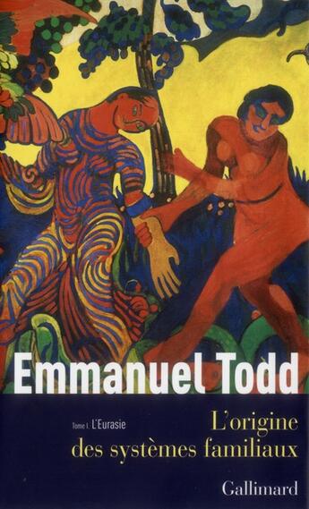 Couverture du livre « L'origine des systèmes familiaux Tome 1 ; l'Eurasie » de Emmanuel Todd aux éditions Gallimard