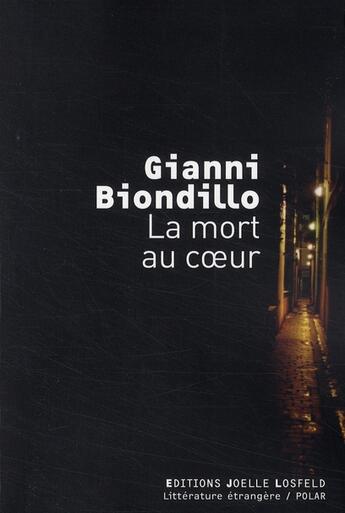 Couverture du livre « La mort au coeur » de Gianni Biondillo aux éditions Joelle Losfeld