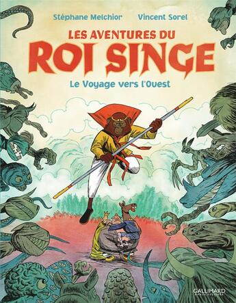 Couverture du livre « Les aventures du roi singe Tome 2 : le voyage vers l'Ouest » de Vincent Sorel et Stephane Melchior aux éditions Gallimard Bd