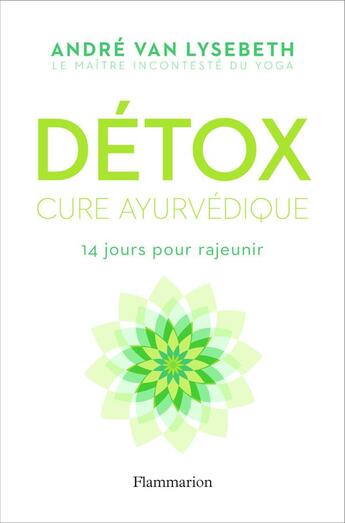 Couverture du livre « Détox cure ayurvédique ; 14 jours pour rajeunir » de Andre Van Lysebeth aux éditions Flammarion