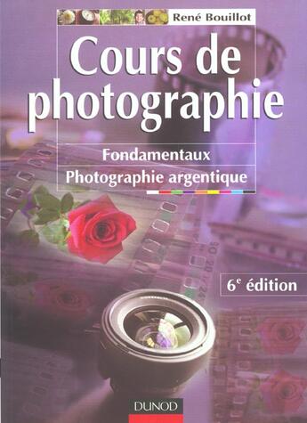 Couverture du livre « Cours de photographie - tome 1 - 6e ed » de Rene Bouillot aux éditions Dunod