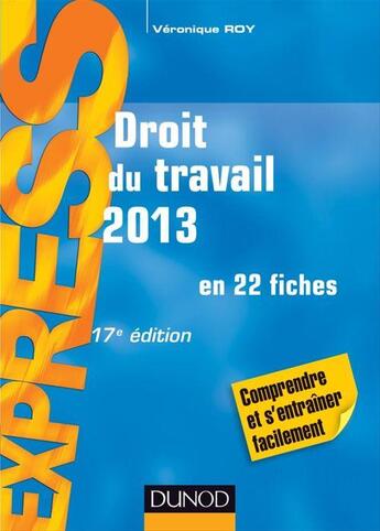 Couverture du livre « Droit du travail en 22 fiches (édition 2013) » de Veronique Roy aux éditions Dunod