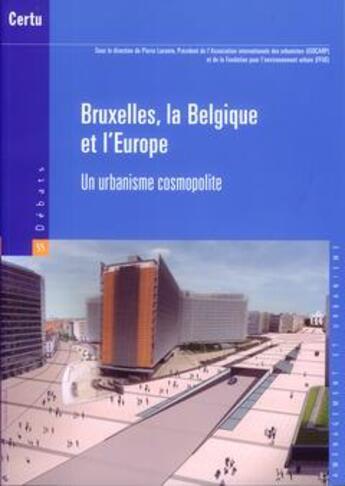 Couverture du livre « Bruxelles, la Belgique et l'Europe ; un urbanisme cosmopolite » de Pierre Laconte aux éditions Cerema