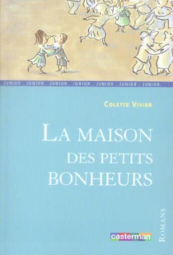 Couverture du livre « La maison des petits bonheurs » de Colette Vivier aux éditions Casterman